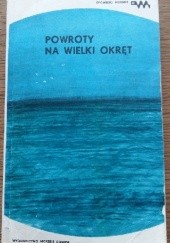 Okładka książki Powroty na wielki okręt. Wspomnienia i opowiadania ludzi morza praca zbiorowa
