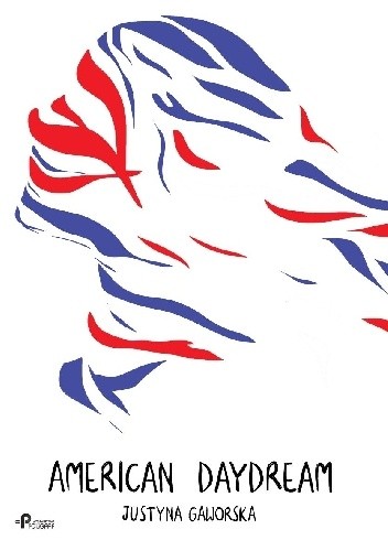 Okładka książki American Daydream Justyna Gaworska