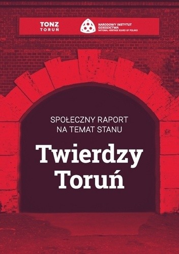 Okładka książki Społeczny raport na temat stanu Twierdzy Toruń praca zbiorowa