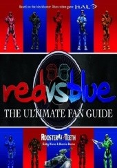 Okładka książki Red vs. Blue: The Ultimate Fan Guide Burnie Burns, Eddy Rivas