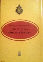 Okładka książki Pod władzą księcia Repina Stanisław Lubomirski