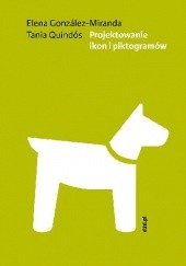 Okładka książki Projektowanie ikon i piktogramów Elena Gonzáles-Miranda, Tania Quindós