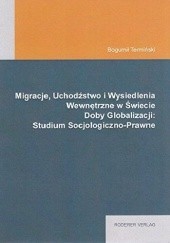 Okładka książki Migracje, Uchodźstwo i Wysiedlenia Wewnętrzne w Świecie Doby Globalizacji: Studium Socjologiczno-Prawne Bogumił Termiński