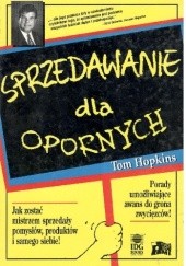 Okładka książki Sprzedawanie dla opornych Tom Hopkins
