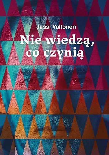 Okładka książki Nie wiedzą, co czynią Jussi Valtonen