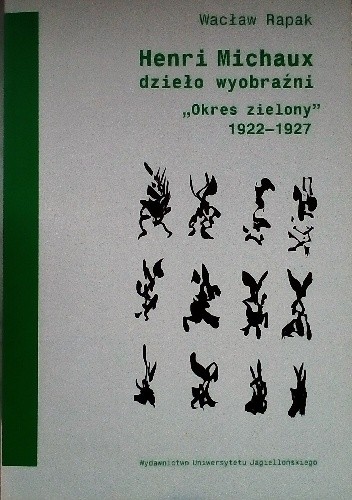 Okładka książki Henri Michaux dzieło wyobraźni. "Okres zielony" 1922-1927 Wacław Rapak