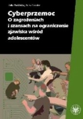 Okładka książki Cyberprzemoc. O zagrożeniach i szansach na ograniczenie zjawiska wśród adolescentów Julia Barlińska Anna Szuster