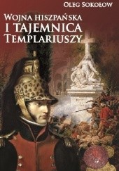 Okładka książki Wojna hiszpańska i tajemnica Templariuszy Oleg Sokołow