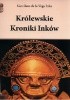 Okładka książki Królewskie Kroniki Inków Inca Garcilaso de la Vega