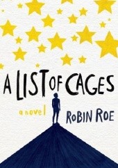 Okładka książki A List of Cages Robin Roe