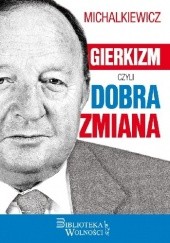 Okładka książki Gierkizm czyli dobra zmiana Stanisław Michalkiewicz