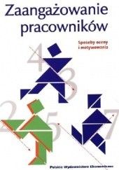 Okładka książki Zaangażowanie pracowników : sposoby oceny i motywowania Marta Juchnowicz