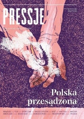 Okładka książki Pressje, teka 44/2016. Polska przesądzona Redakcja pisma Pressje