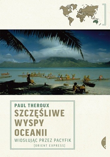 Okładka książki Szczęśliwe wyspy Oceanii. Wiosłując przez Pacyfik Paul Theroux