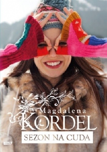 Okładka książki Sezon na cuda Magdalena Kordel