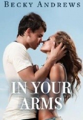 Okładka książki In your arms Becky Andrews