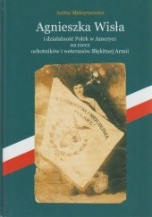 Okładka książki Agnieszka Wisła i działalność Polek w Ameryce na rzecz ochotników i weteranów Błękitnej Armii Anitta Maksymowicz