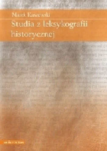 Okładka książki Studia z leksykografii historycznej Marek Kaszewski