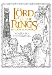 Okładka książki The Lord of the Rings. Trylogia filmowa. Książka do kolorowania praca zbiorowa