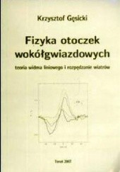 Okładka książki Fizyka otoczek wokółgwiazdowych Teoria widma liniowego i rozpędzania wiatrów Fizyka otoczek wokółgwiazdowych Teoria widma liniowego i rozpędzania wiatrów Krzysztof Gęsicki