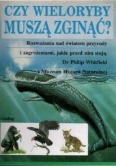 Okładka książki Czy wieloryby muszą zginąć? Philip Whitfield