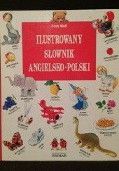 Okładka książki Ilustrowany słownik angielsko-polski Alessandra Galli, Stefan Sikora, Tony Wolf