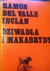 Okładka książki Dziwadła i makabrydy Ramón del Valle-Inclán