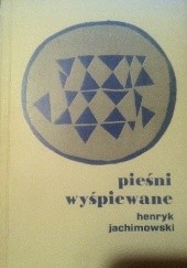 Okładka książki Pieśni wyśpiewane Henryk Jachimowski