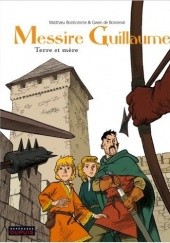 Okładka książki Messire Guillaume - tome 3 - Terre et mère Matthieu Bonhomme