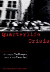 Quarterlife Crisis. The Unique Challenges of Life in Your Twenties