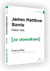 Okładka książki Peter Pan. Piotruś Pan z podręcznym słownikiem angielsko-polskim James Matthew Barrie