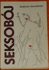 Okładka książki Seksobój Szabolcs Szerdahelyi
