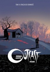 Okładka książki Outcast: Opętanie #1 - Otacza go ciemność Paul Azaceta, Robert Kirkman