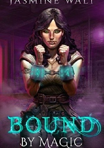 Okładka książki Bound by Magic Jasmine Walt
