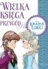 Okładka książki Wielka księga przygód. Kraina lodu Sarah Nathan,&nbsp;Sela Roman,&nbsp;Elizabeth Rudnick