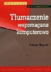 Okładka książki Tłumaczenie wspomagane komputerowo Łukasz Bogucki