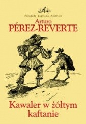 Okładka książki Kawaler w żółtym kaftanie Arturo Pérez-Reverte
