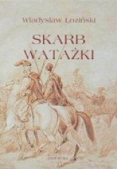 Okładka książki Skarb watażki. Powieść z końca XVIII wieku Władysław Łoziński