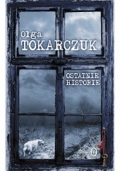 Okładka książki Ostatnie historie Olga Tokarczuk