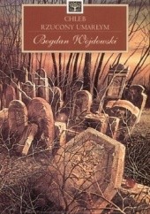 Okładka książki Chleb rzucony umarłym Bogdan Wojdowski