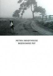 Okładka książki Bezdomne psy Peter Skrzynecki