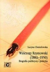 Okładka książki Wincenty Rzymowski (1883-1950). Biografia publicysty i polityka Lucyna Chmielewska