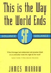 Okładka książki This is the way the world ends James Morrow