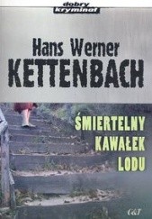 Okładka książki Śmiertelny kawałek lodu Werner Hans Kettenbach