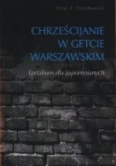 Okładka książki Chrześcijanie w getcie warszawskim. Epitafium dla zapomnianych P.F. Dembowski