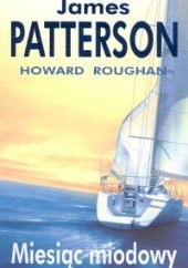 Okładka książki Miesiąc miodowy James Patterson, Howard Roughan