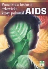 Okładka książki Prawdziwa historia człowieka który pokonał AIDS Grzegorz Rybiński, autor nieznany