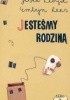 Okładka książki Jesteśmy rodziną Josie Lloyd,&nbsp;Emlyn Rees