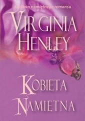 Okładka książki Kobieta namiętna Virginia Henley
