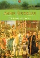 Okładka książki Uprowadzona Anne Herries